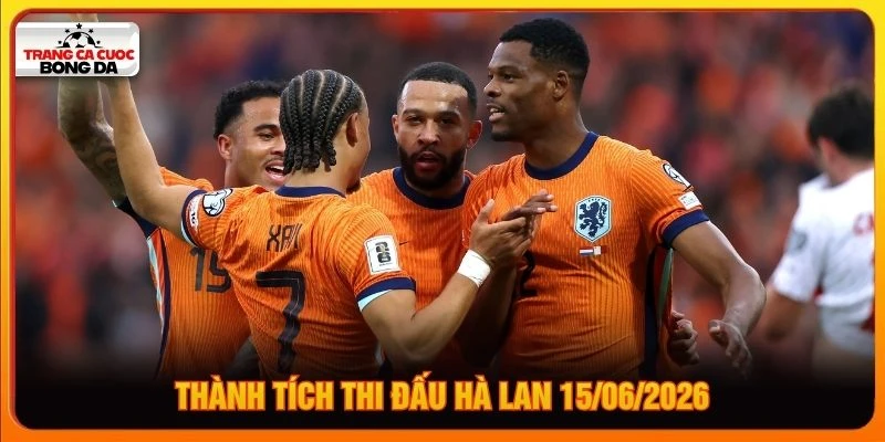 Thành tích thi đấu Hà Lan 15/06/2026